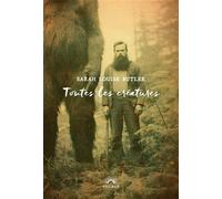 Sarah Louise Butler – Toutes les créatures – Roman – Broché