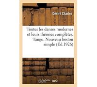 Toutes les danses modernes et leurs théories complètes. Tango, nouveaux pas. Nouveau boston simple - Charles Désiré - Hachette Bnf - broché - Livre