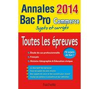 Toutes les épreuves Bac Pro Commerce: Sujets et corrigés