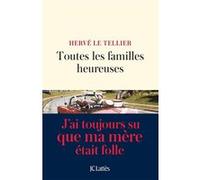 Toutes les familles heureuses Hervé Le Tellier (Auteur)