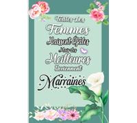 Toutes Les Femmes Naissent Égales Mais Les Meilleures Deviennent Marraine : Cadeau Original - Carnet De Notes Ligné Drôle Pour Collègue, Amie, Mère ... Saint Va: / carnet de 6X9 inch 120 pages
