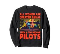 Toutes les femmes sont créées égales puis quelques-unes deviennent Pilotes Woman Sweatshirt