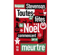 Toutes les fêtes de Noël commencent par un meurtre - Benjamin Stevenson - 10/18 - Poche - Roman