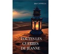 Toutes les guerres de Jeanne Julie CANNELLA (Auteur)