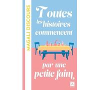 Toutes Les Histoires Commencent Par Une Petite Faim