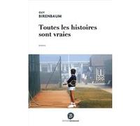 Toutes les histoires sont vraies Guy Birenbaum (Auteur)