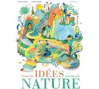 Toutes les idées sont dans la nature ! Carina Louart (Auteur), Laura Ancona (Illustration)