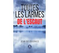 Toutes les larmes de l’Escaut