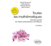 Toutes Les Mathématiques - Première Année De Classes Préparatoires Scientifiques Mpsi, Mp2i, Pcsi, Ptsi, Tsi