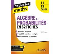 Toutes les maths - Algèbres et Probabilités en 62 fiches L1, L2, Capes - François Cottet-Emard - De Boeck Supérieur - broché - Scolaire / Universitaire