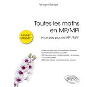 Toutes les maths en MP/MPI Et un peu plus en MP*/MPI* - Vincent Rohart - Ellipses - broché - Scolaire / Universitaire