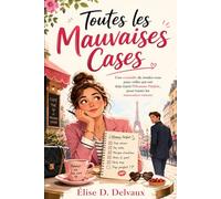 Toutes les Mauvaises Cases: Une comédie romantique parisienne