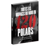 Toutes les nuances du noir en 120 polars pour enchaîner les nuits blanches Edition exclusive Fnac - Collectif - Gm - broché - Roman