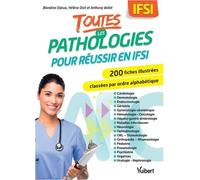Toutes les pathologies pour réussir en IFSI: 200 fiches classées par ordre alphabétique et par service de soins