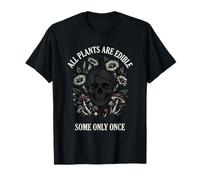 Toutes Les Plantes sont comestibles, Certaines Seulement Une Fois botanique crâne T-Shirt