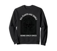 Toutes Les Plantes sont comestibles, Certaines Seulement Une Fois crâne Champignons botanique Sweatshirt