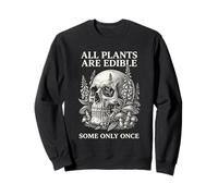 Toutes Les Plantes sont comestibles Certaines Seulement Une Fois drôle botanique crâne Sweatshirt