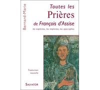 Toutes les prières de François d'Assise - Bernard-Marie Garreau - Salvator - broché - Essai