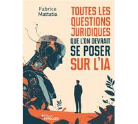 Toutes les questions juridiques que l'on devrait se poser sur l'IA - Fabrice Mattatia - Eyrolles - broché - Essai