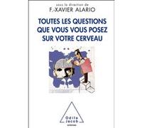 Toutes les questions que vous vous posez sur votre cerveau François-Xavier Alario (Auteur)