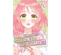 Toutes les raisons de s'aimer - Tome 10 - Chihiro Hiro - Akata - broché - Manga