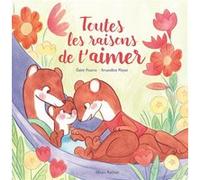 Toutes les raisons de t'aimer Claire Pisarra (Auteur), Amandine Meyer (Illustration)