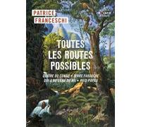 Toutes les routes possibles: Quatre du Congo, Terre farouche, Qui a bu l'eau du Nil, Raid papou