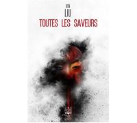 Toutes les saveurs - Ken Liu - Le Belial Eds - broché - Roman