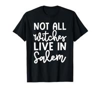 Toutes Les sorcières ne vivent Pas à Salem : Halloween, effrayante, Mignonne, drôle T-Shirt