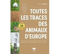 Toutes les traces des animaux d'Europe Identifier et interpréter traces et indices - Joscha Grolms - Delachaux et niestlé - relié - Beau livre