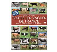 Toutes Les Vaches De France - D'hier, D'aujourd'hui Et De Demain