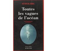 Victor del Arbol – Toutes les vagues de l'océan – Traduit par Claude Bleton – Actes Sud – Broché