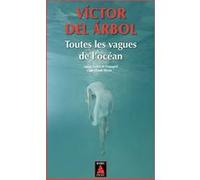 Toutes les vagues de l'océan Victor del Arbol (Auteur), Claude Bleton (Traduction)