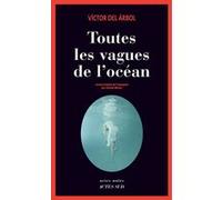Victor del Arbol – Toutes les vagues de l'océan – Traduit par Claude Bleton – Actes Sud – Broché