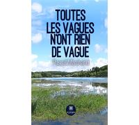 Toutes les vagues n'ont rien de vague - Pascal Marchand - Le Lys Bleu - broché - Roman