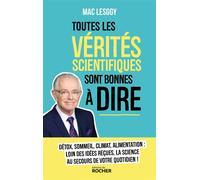 Toutes les vérités scientifiques sont bonnes à dire - Mac Lesggy - Rocher Eds Du - broché - Essai