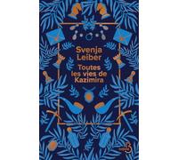 Svenja Leiber – Toutes les vies de Kazimira – Traduit par Matthieu Dumont – Roman – Broché