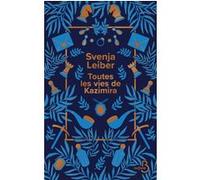Toutes les vies de Kazimira Svenja Leiber (Auteur), Matthieu Dumont (Traduction)