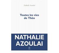 Toutes les vies de Théo - Nathalie Azoulai - P.o.l. - broché - Roman