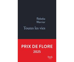 Toutes les vies Prix FLORE 2025 - Rebeka Warrior - Stock - broché - Roman