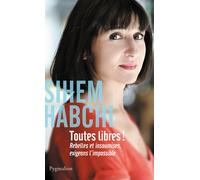 Toutes libres ! Rebelles et insoumises, exigeons l'impossible - Sihem Habchi - Pygmalion - broché - Essai