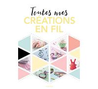 Toutes mes créations en fil