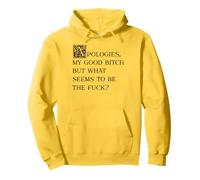 Toutes Mes Excuses, ma Bonne garce, mais Qu'est-ce Qui Semble être Le problème Sweat à Capuche