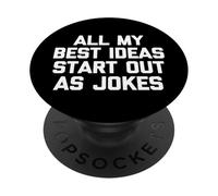 Toutes Mes Meilleures idées commencent comme des blagues - Dire drôle Sarcastique PopSockets PopGrip Adhésif