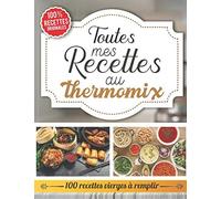Toutes mes recettes au thermomix - 100 recettes vierges