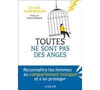 Toutes ne sont pas des anges Reconnaître les femmes au comportement toxique et s’en protéger - Sylvie Tenenbaum - Leduc S. - broché - Guide