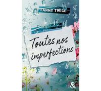 Toutes nos imperfections: La nouvelle romance poignante de Fanny Twice