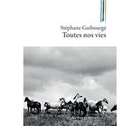 Toutes nos vies Stéphane Guibourgé (Auteur)