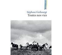 Toutes nos vies - Stéphane Guibourgé - Rocher Eds Du - broché - Récit