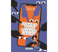 #ToutlemondedétesteLouise - Annelise Heurtier - Casterman - cartonné - Roman adolescent